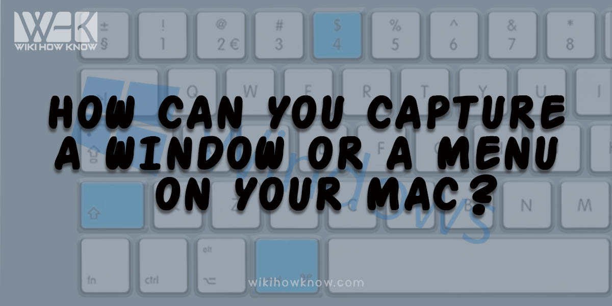 How can you capture a window or a menu on your Mac?
