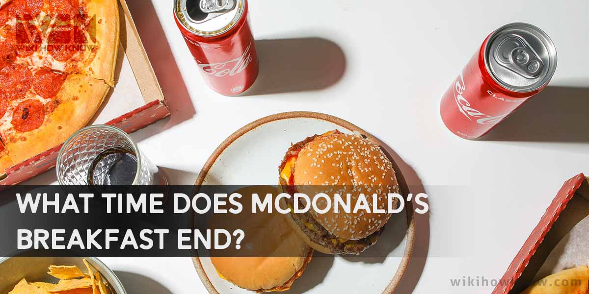 What Time Does McDonald’s Breakfast End?